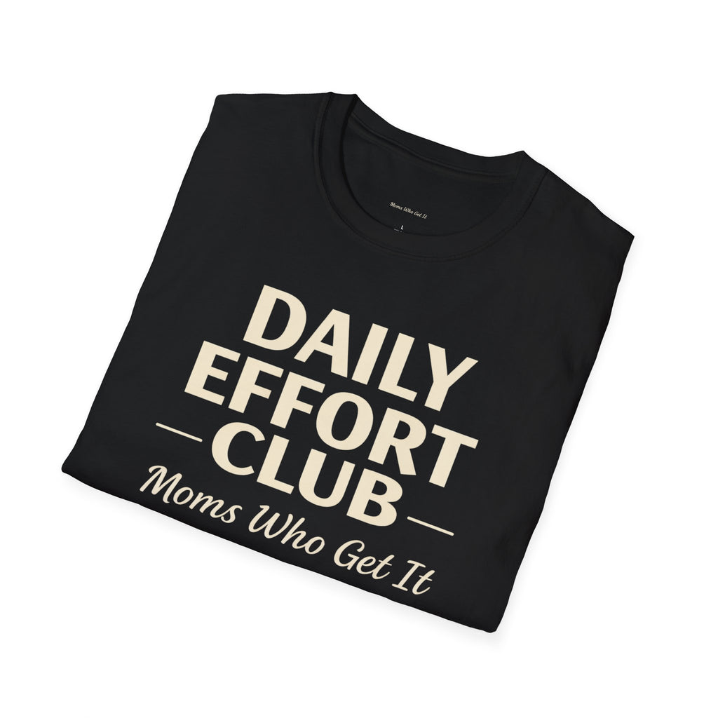 Daily Effort Club Shirt – Moms Who Get It Tee for Moms | Motivational Mom Shirt