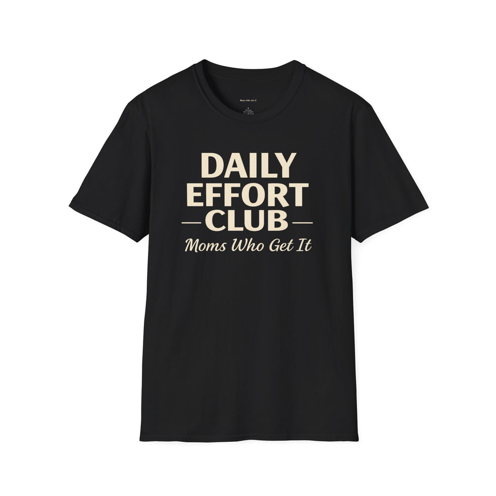 Daily Effort Club Shirt – Moms Who Get It Tee for Moms | Motivational Mom Shirt